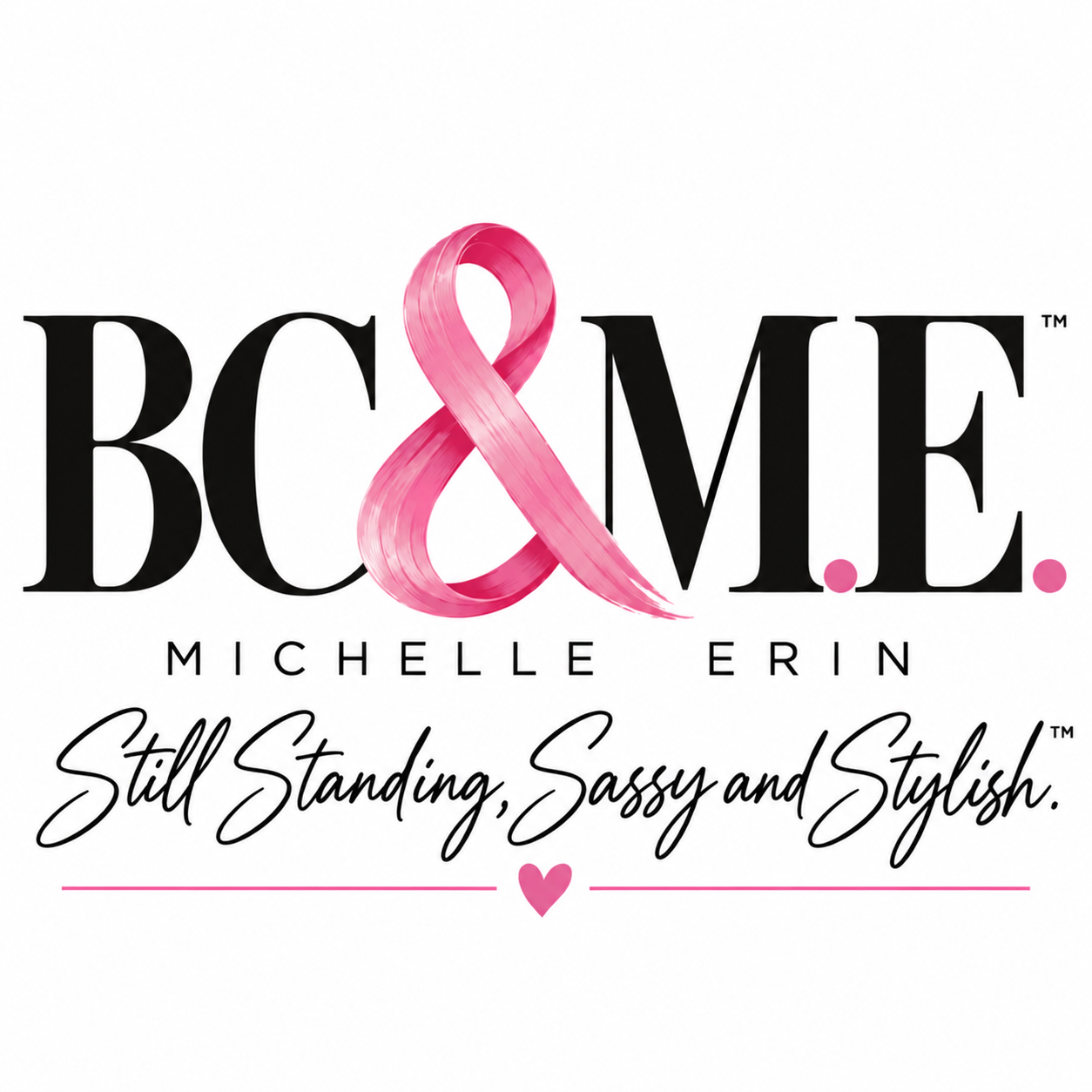 BC and ME, Michelle and Erin. Still Standing, Sassy and Stylish.
